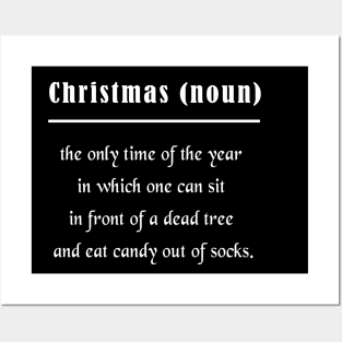 Christmas the only time of the year in which one can sit in front of a dead tree and eat candy out of socks Posters and Art